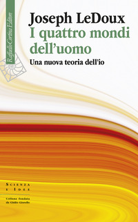 QUATTRO MONDI DELL\'UOMO - UNA NUOVA TEORIA DELL\'IO