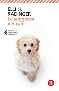 SAGGEZZA DEI CANI - LEZIONI DI VITA AMORE E AMICIZIA