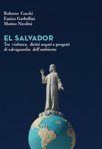 EL SALVADOR - LA SALVAGUARDIA DELL\'AMBIENTE TRA VIOLENZA E DIRITTI NEGATI