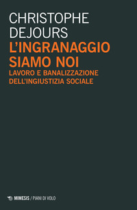 INGRANAGGIO SIAMO NOI - LAVORO E BANALIZZAZIONE DELL\'INGIUSTIZIA SOCIALE