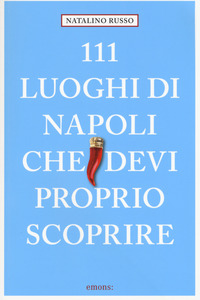 111 LUOGHI DI NAPOLI CHE DEVI PROPRIO SCOPRIRE