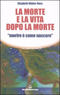 MORTE E LA VITA DOPO LA MORTE