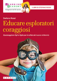 EDUCARE ESPLORATORI CORAGGIOSI. EQUIPAGGIARE FIGLI E FIGLIE PER LE SFIDE DEL NUOVO MILLENNIO