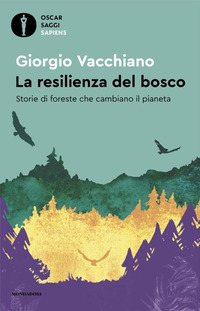 RESILIENZA DEL BOSCO - STORIE DI FORESTE CHE CAMBIANO IL PIANETA