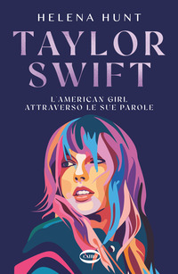 TAYLOR SWIFT - L\'AMERICAN GIRL ATTRAVERSO LE SUE PAROLE