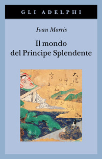 MONDO DEL PRINCIPE SPLENDENTE - VITA DI CORTE NELL\'ANTICO GIAPPONE