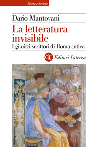 LETTERATURA INVISIBILE - I GIURISTI SCRITTORI DI ROMA ANTICA