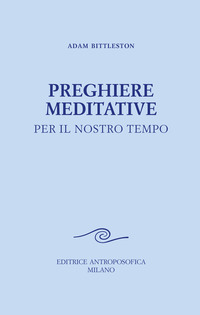 PREGHIERE MEDITATIVE PER IL NOSTRO TEMPO