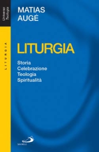 LITURGIA - STORIA CELEBRAZIONE TEOLOGIA SPIRITUALITA\'