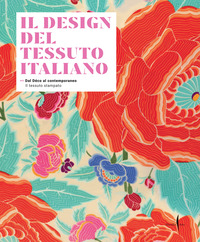 DESIGN DEL TESSUTO ITALIANO - DAL DECO AL CONTEMPORANEO IL TESSUTO STAMPATO