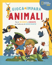 ANIMALI - PIU\' DI 100 GIOCHI E CURIOSITA\' PER TANTE ORE DI DIVERTIMENTO ! GIOCA E IMPARA