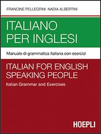 ITALIANO PER INGLESI - MANUALE DI GRAMMATICA ITALIANA CON ESERCIZI