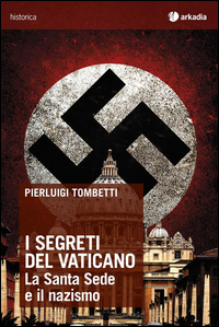 SEGRETI DEL VATICANO - LA SANTA SEDE E IL NAZISMO