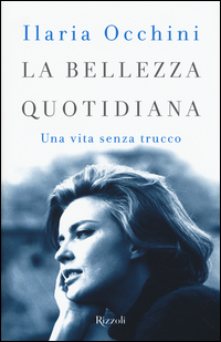 BELLEZZA QUOTIDIANA - UNA VITA SENZA TRUCCO