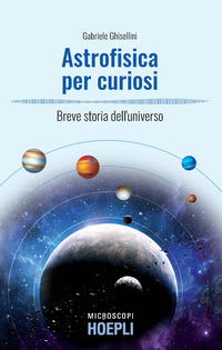 ASTROFISICA PER CURIOSI - BREVE STORIA DELL\'UNIVERSO