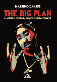 THE BIG PLAN - IL MISTERO DIETRO LA MORTE DI TUPAC SHAKUR