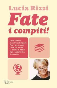 FATE I COMPITI ! - DALLA TATA PIU\' FAMOSA D\'ITALIA REGOLE E CONSIGLI PER FAR AMARE LA SCUOLA E OTTE