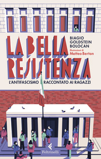 BELLA RESISTENZA - L\'ANTIFASCISMO RACCONTATO AI RAGAZZI