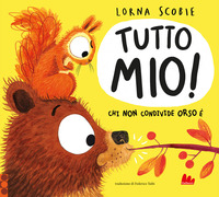 TUTTO MIO ! CHI NON CONDIVIDE ORSO E\'