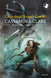 SHADOWHUNTERS 4 - LA CITTA\' DEGLI ANGELI CADUTI