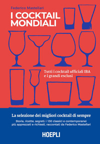 COCKTAIL MONDIALI - TUTTI I COCKTAIL UFFICIALI IBA E I GRANDI ESCLUSI