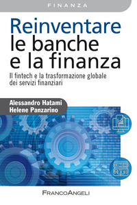 REINVENTARE LE BANCHE E LA FINANZA - IL FINTECH E LA TRASFORMAZIONE GLOBALE DEI SERVIZI FINANZIARI