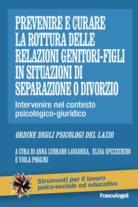 PREVENIRE E CURARE LA ROTTURA DELLE RELAZIONI GENITORE FIGLI IN SITUAZIONI DI SEPARAZIONE