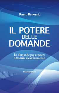 POTERE DELLE DOMANDE - LE DOMANDE PER CRESCERE E FAVORIRE IL CAMBIAMENTO