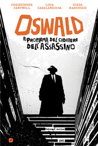 OSWALD IL PROBLEMA DEL CADAVERE DELL\'ASSASSINO