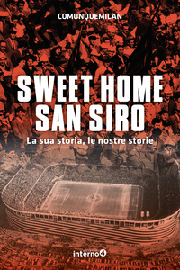 SWEET HOME SAN SIRO - LA SUA STORIA LE NOSTRE STORIE