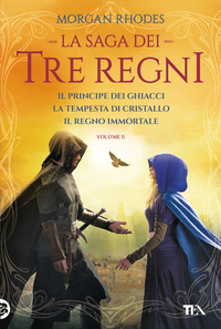 SAGA DEI TRE REGNI 2 - IL PRINCIPE DEI GHIACCI LA TEMPESTA DI CRISTALLO IL REGNO IMMORTALE