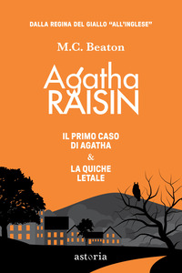AGATHA RAISIN - IL PRIMO CASO DI AGATHA LA QUICHE LETALE