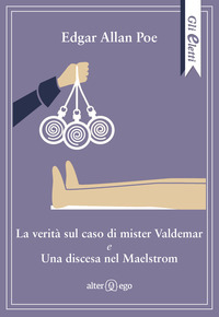 VERITA\' SUL CASO DI MISTER VALDEMAR E UNA DISCESA NEL MAELSTROM