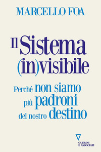 SISTEMA INVISIBILE - PERCHE\' NON SIAMO PIU\' PADRONI DEL NOSTRO DESTINO