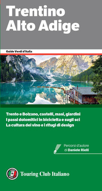 TRENTINO ALTO ADIGE - GUIDE VERDI D\'ITALIA 2023
