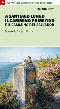 A SANTIAGO LUNGO IL CAMMINO PRIMITIVO E IL CAMMINO DEL SALVADOR - DUE PARTENZE ALTERNATIVE VERSO