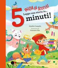 INIZIA LA SCUOLA! LEGGO UNA STORIA IN... 5 MINUTI! STAMPATELLO MAIUSCOLO. EDIZ. A COLORI