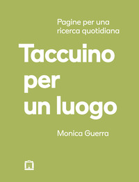 TACCUINO PER UN LUOGO - PAGINE PER UNA RICERCA QUOTIDIANA