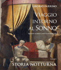 VIAGGIO INTORNO AL SONNO 1 STORIA NOTTURNA - QUANDO SCIENZA E ARTE SI INCONTRANO