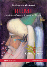 RUMI - LA MISTICA DEL SUONO E LA DANZA DEI DERVISCI