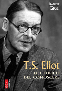 T. S. ELIOT NEL FUOCO DEL CONOSCERE