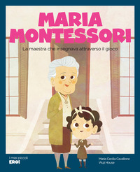 MARIA MONTESSORI - LA MAESTRA CHE INSEGNAVA ATTRAVERSO IL GIOCO