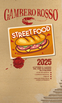 STREET FOOD 2025 - LE STORIE E I LUOGHI DEL CIBO DI STRADA ALL\'ITALIANA