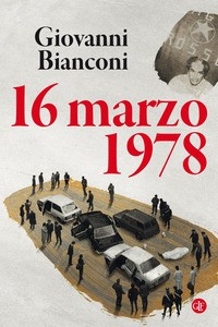 16 MARZO 1978 di BIANCONI GIOVANNI