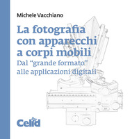 FOTOGRAFIA CON APPARECCHI A CORPI MOBILI DAL GRANDE FORMATO ALLE APPLICAZIONI DIGITALI