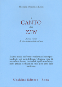 CANTO DELLO ZEN - IL SENSO VIVENTE DI OTTO FONDAMENTALI TESTI ZEN