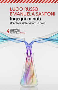 INGEGNI MINUTI - UNA STORIA DELLA SCIENZA IN ITALIA