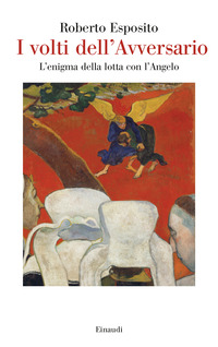 VOLTI DELL\'AVVERSARIO - L\'ENIGMA DELLA LOTTA CON L\'ANGELO