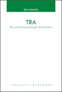 TRA. PER UNA FENOMENOLOGIA DELL\'INCONTRO