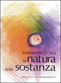 NATURA DELLA SOSTANZA - PER LA COMPRENSIONE DELLA FISICA DELLA CHIMICA E DEGLI EFFETTI